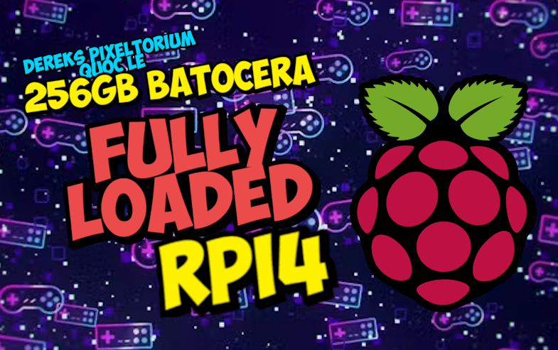 256gb Batocera Raspberry Pi 4 Image from Derek’s Pixeltorium and Quoc Le
